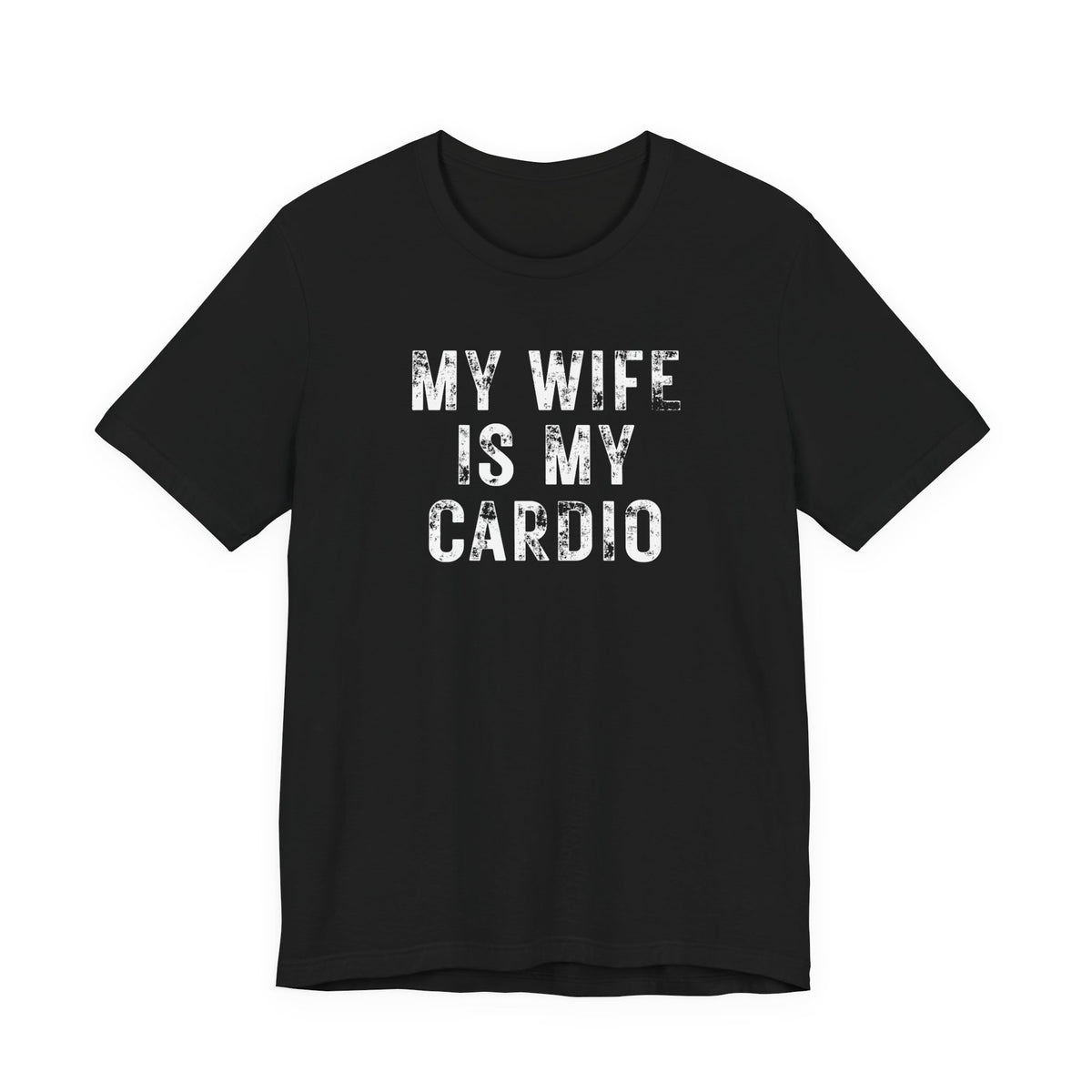 My Wife Is My Cardio T-Shirt — Funny Couples Workout Tee