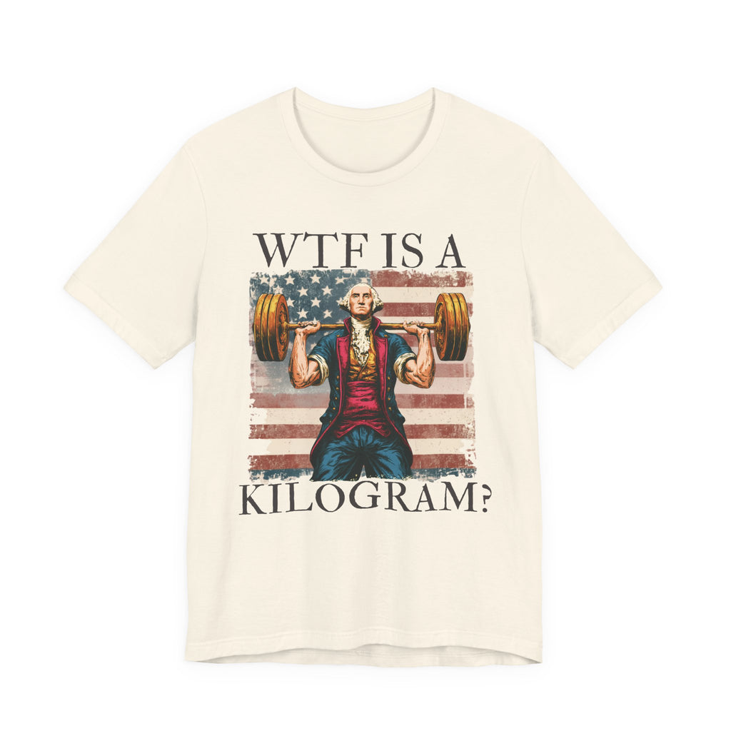 WTF Is A Kilogram? Patriotic Weightlifting Tee