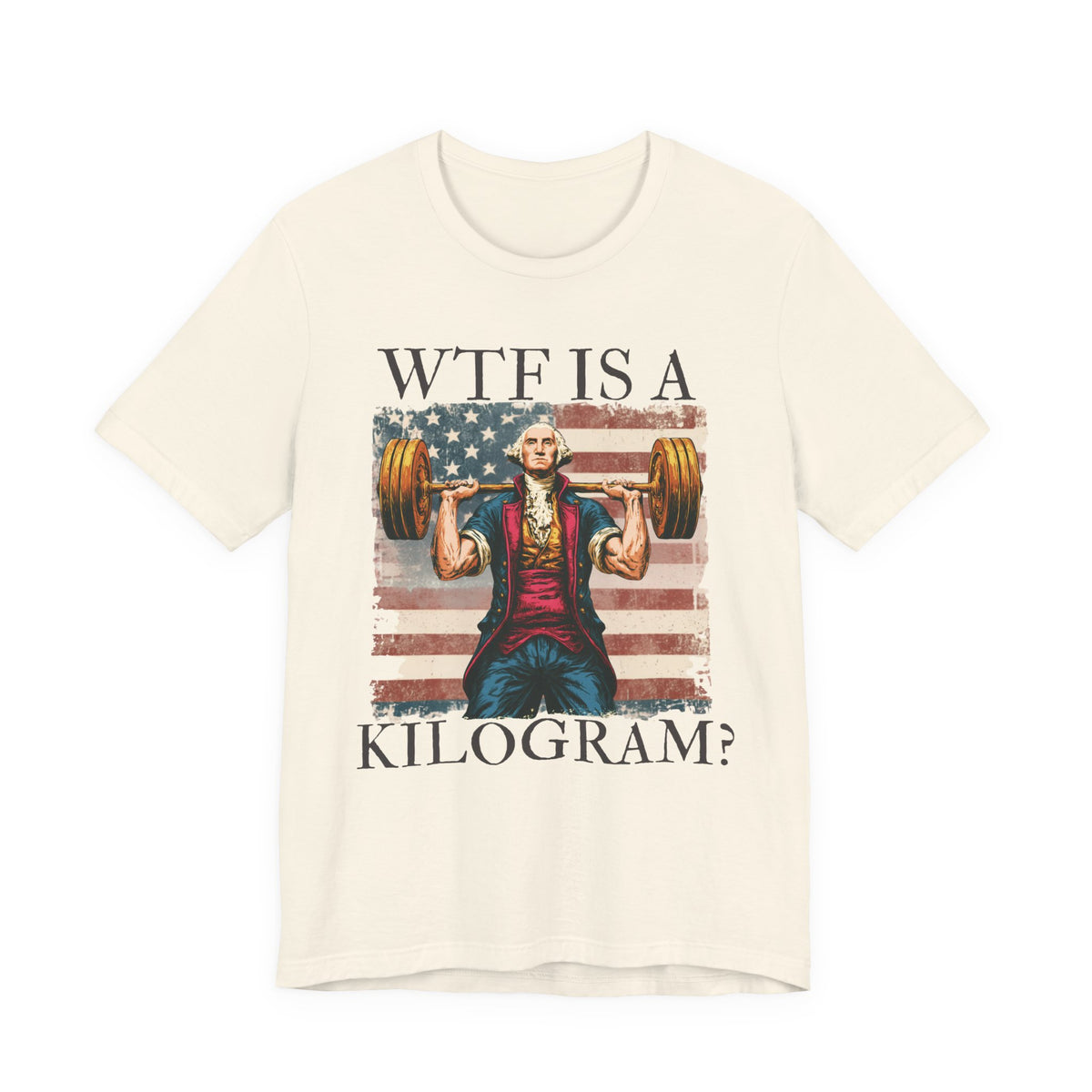 WTF Is A Kilogram? Patriotic Weightlifting Tee