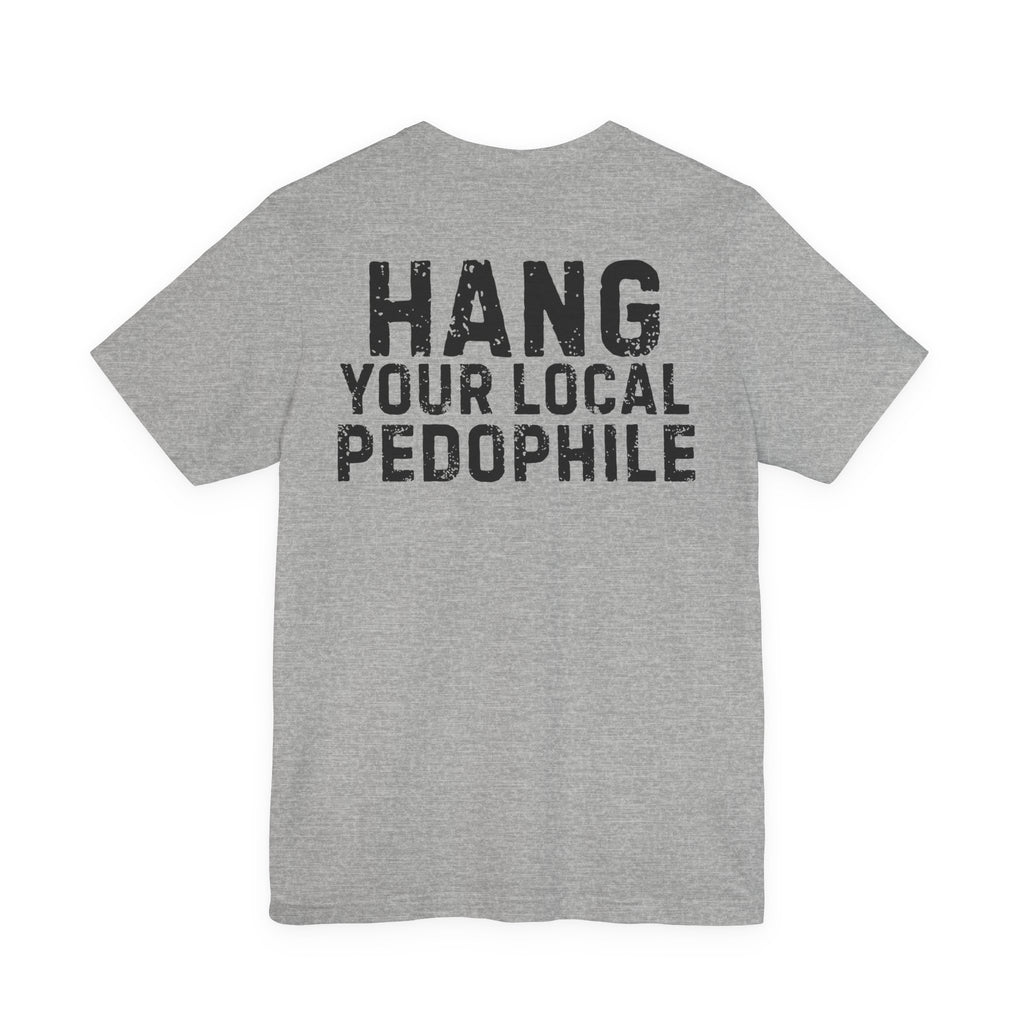 Hang Your Local Pedophile — Statement Tee