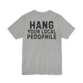 Hang Your Local Pedophile — Statement Tee