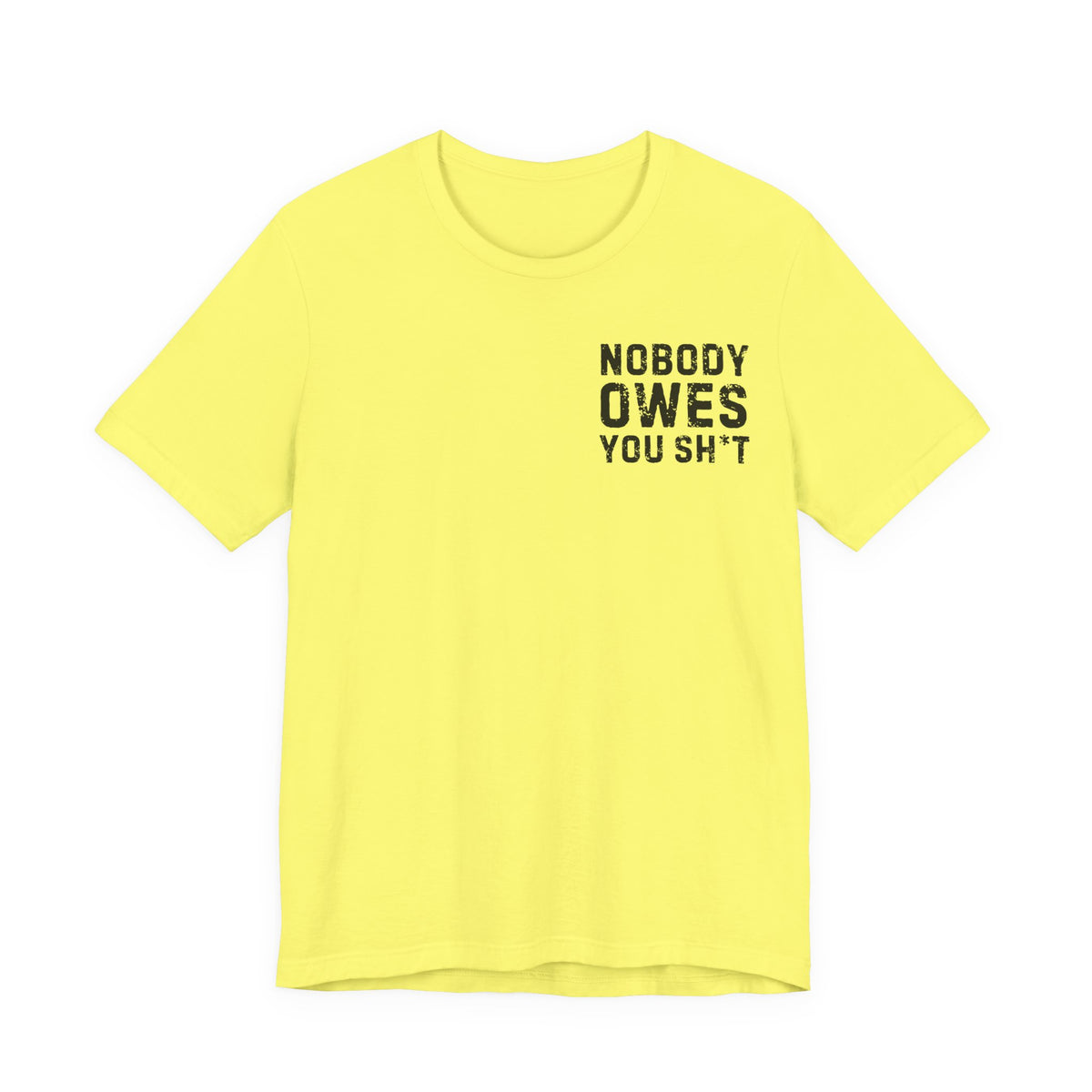 Nobody Owes You Sh*t Graphic Tee — Workout T-Shirt