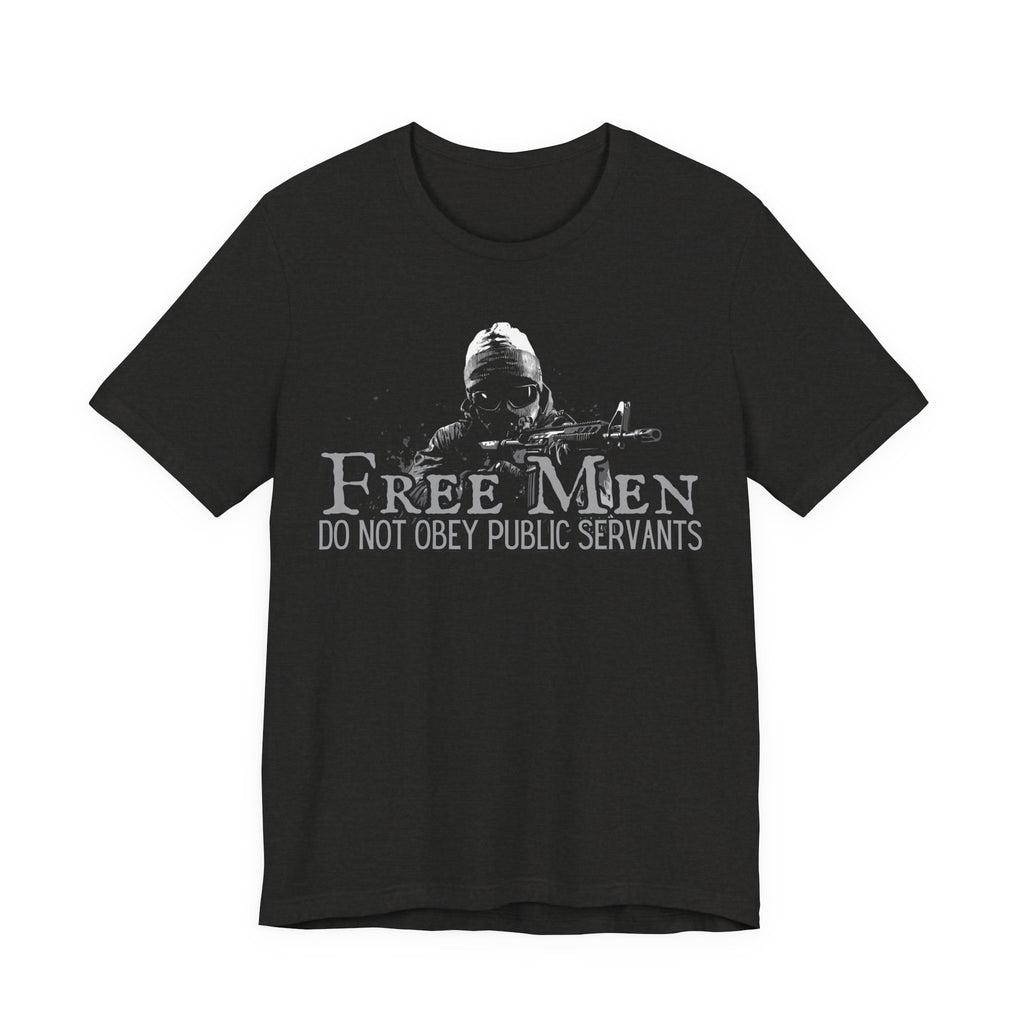 Free Men Do Not Obey Public Servants T-shirt | Political Statement Tee