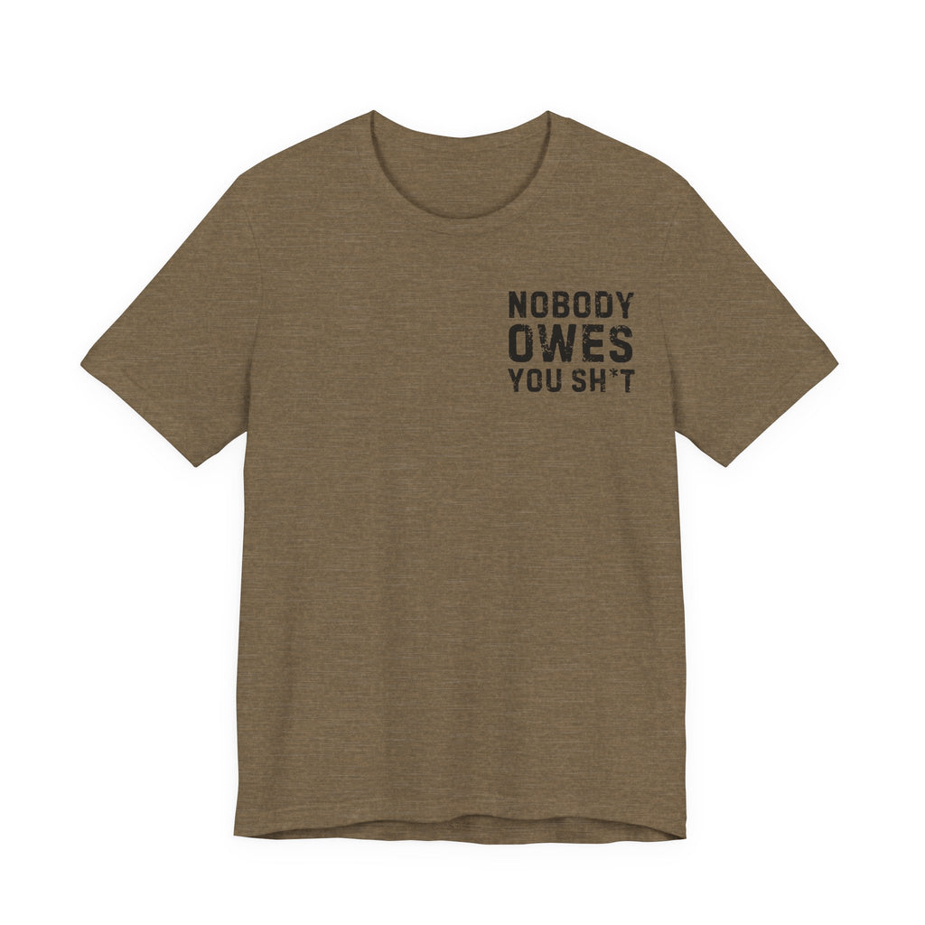 Nobody Owes You Sh*t Graphic Tee — Workout T-Shirt