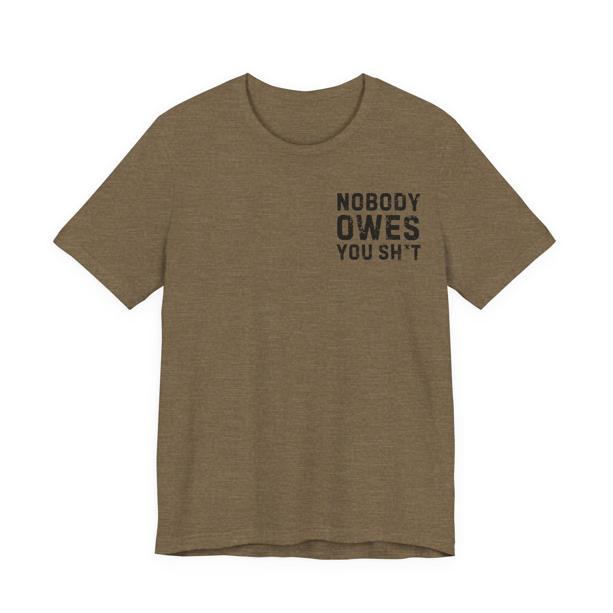 Nobody Owes You Sh*t Graphic Tee — Workout T-Shirt