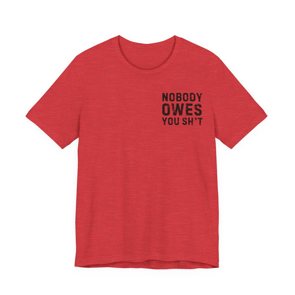 Nobody Owes You Sh*t Graphic Tee — Workout T-Shirt