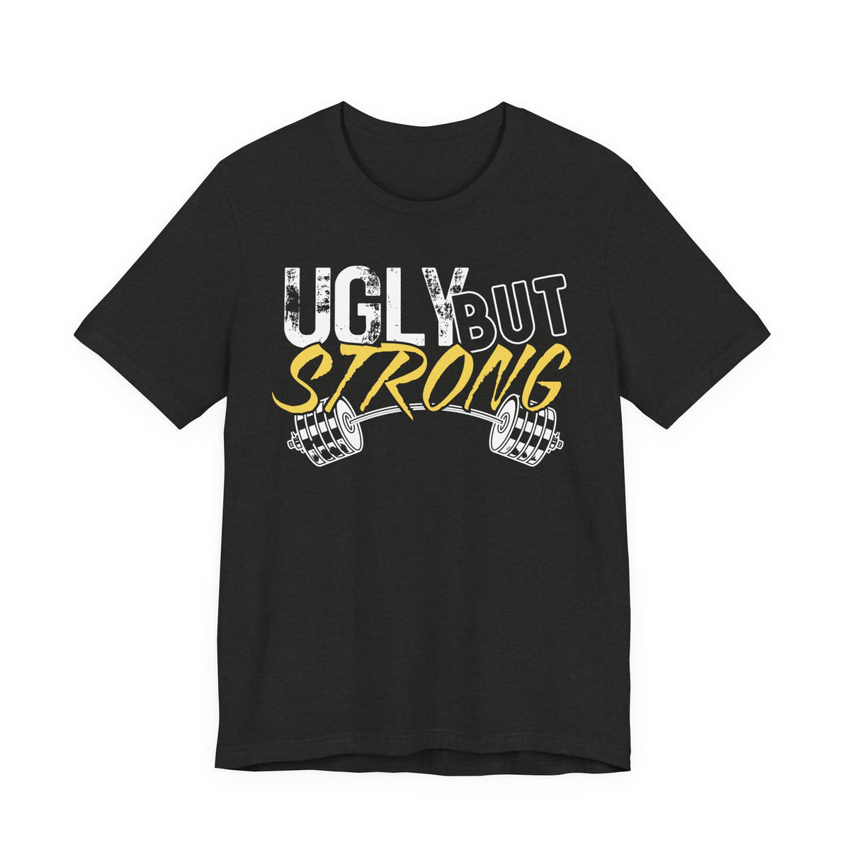 Ugly But Strong T-Shirt — Funny Gym Workout Tee