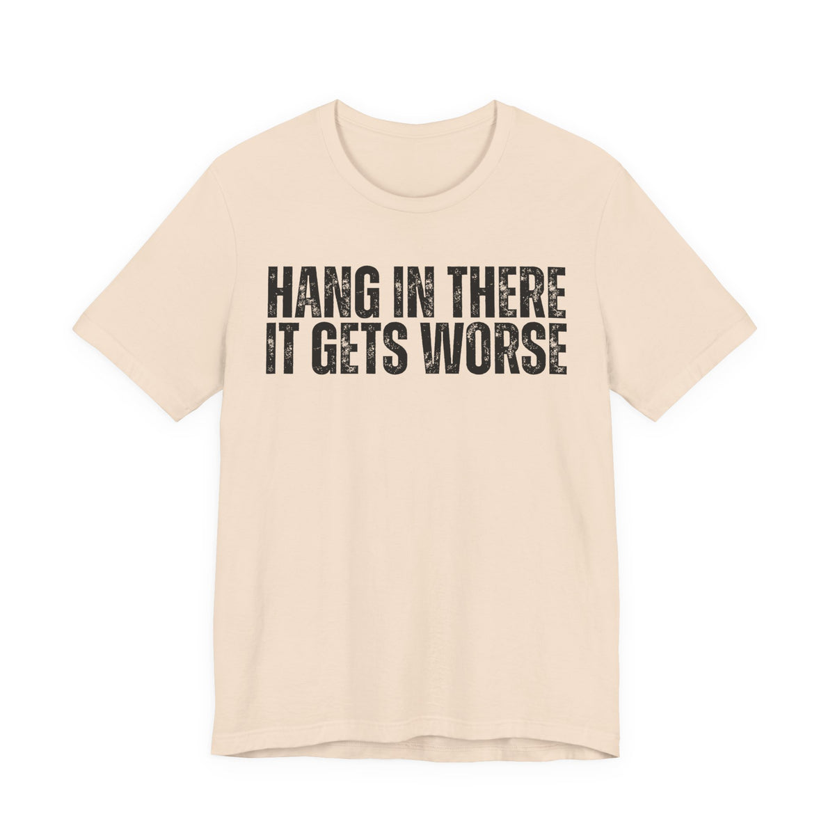 “Hang In There It Gets Worse”  Tee | Funny Gym T-shirt