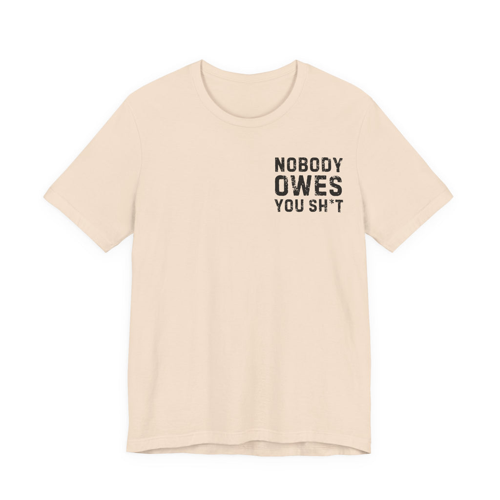 Nobody Owes You Sh*t Graphic Tee — Workout T-Shirt