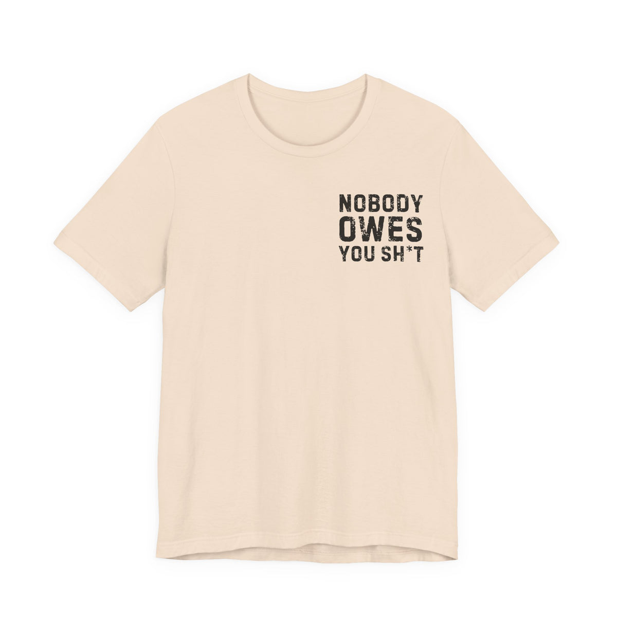 Nobody Owes You Sh*t Graphic Tee — Workout T-Shirt
