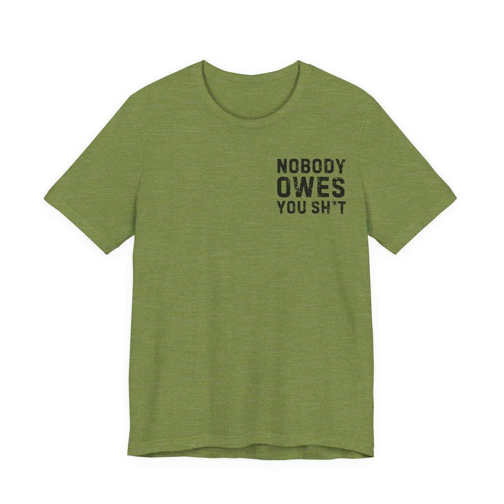 Nobody Owes You Sh*t Graphic Tee — Workout T-Shirt