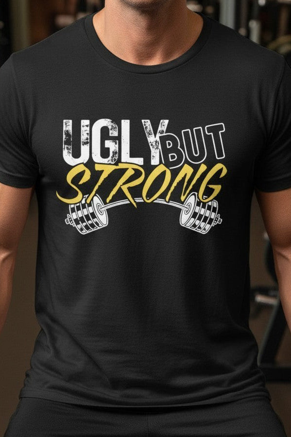 Ugly But Strong T-Shirt — Funny Gym Workout Tee